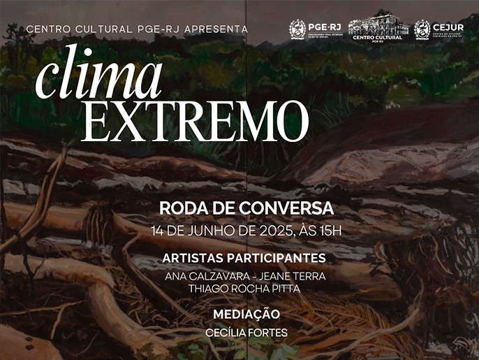 Artistas da exposição Clima Extremo vão participar de roda de conversa no Centro Cultural PGE-RJ