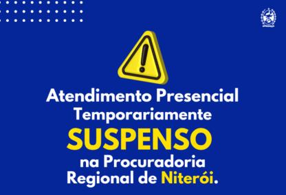 Suspensão temporária do atendimento presencial na Procuradoria Regional de Niterói