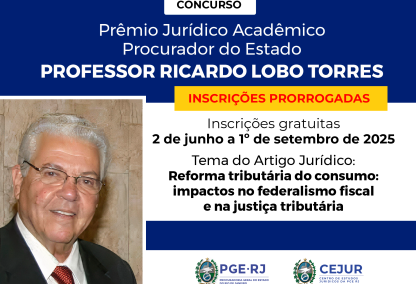 PGE-RJ prorroga inscrições para o I Concurso Prêmio Jurídico Acadêmico Professor Ricardo Lobo Torres